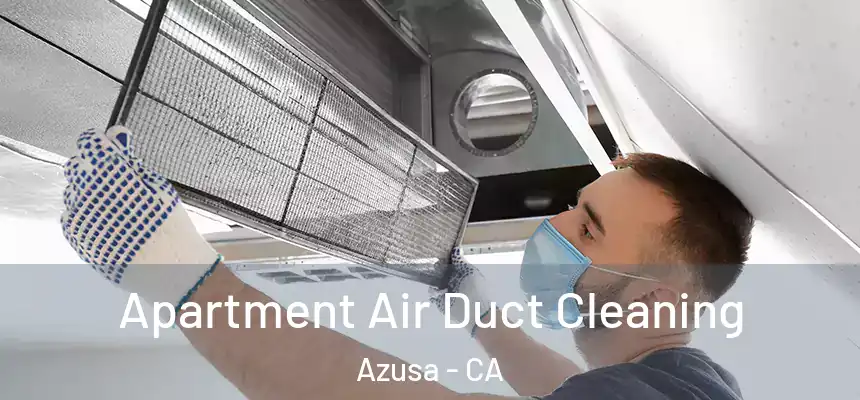 Apartment Air Duct Cleaning Azusa - CA