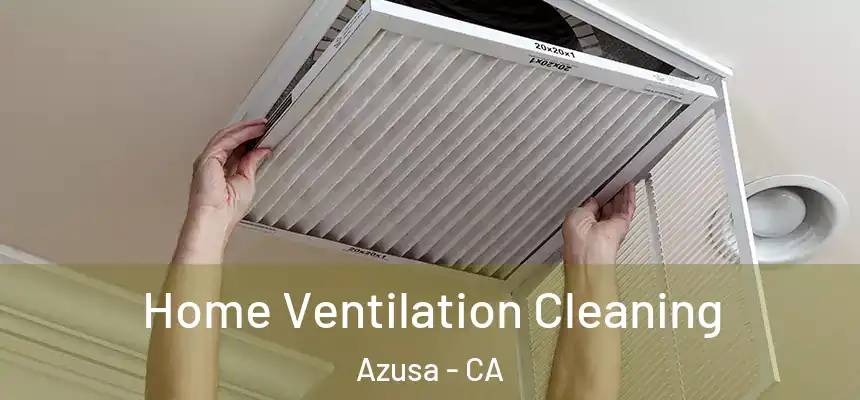 Home Ventilation Cleaning Azusa - CA