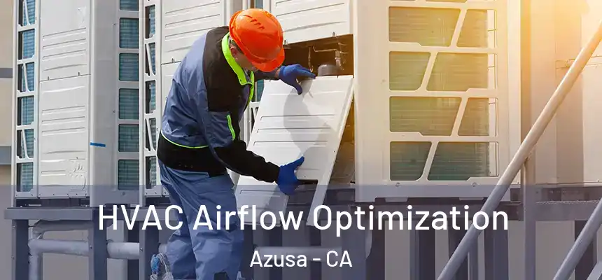  HVAC Airflow Optimization Azusa - CA