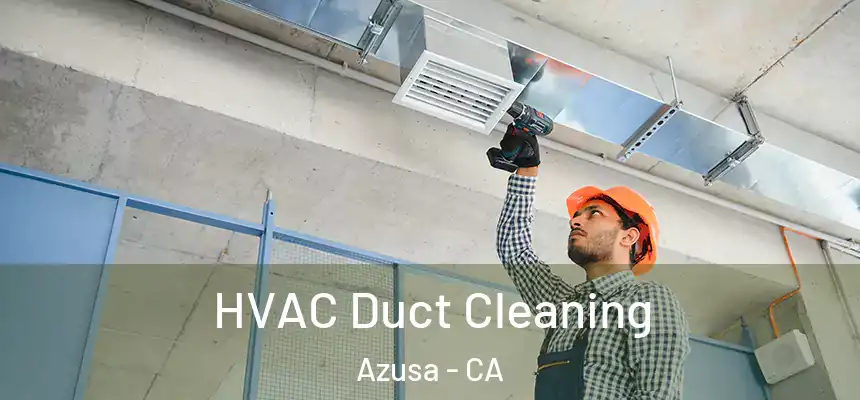  HVAC Duct Cleaning Azusa - CA