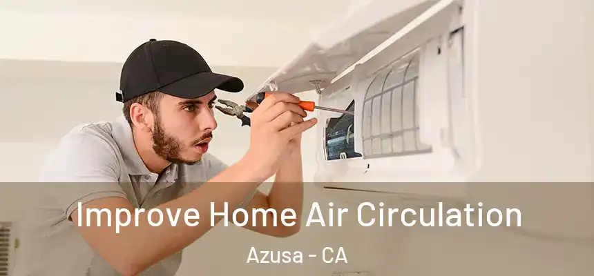  Improve Home Air Circulation Azusa - CA